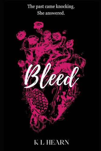 BLEED: When the past comes knocking, will you answer? (The Blush Trilogy) by Hearn, K L