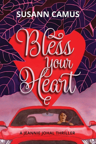 Bless Your Heart - A Jeannie Johal Thriller by Susann Camus, Sr.