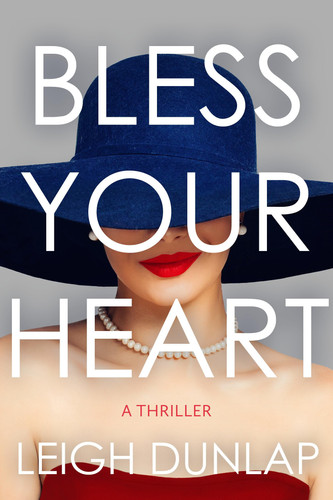 Bless Your Heart: A Thriller by Dunlap, Leigh