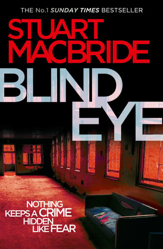 Blind Eye: The fifth Logan McRae thriller No.1 in Sunday Times bestseller Scottish detective crime series (Book 5) by Stuart MacBride