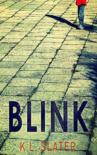 Blink: A psychological thriller with a killer twist you'll never forget by Slater, K. L.