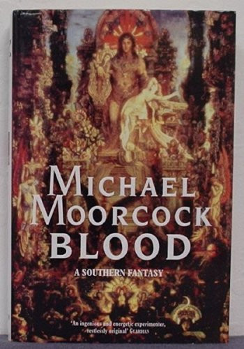 Blood A Southern Fantasy by Michael Moorcock