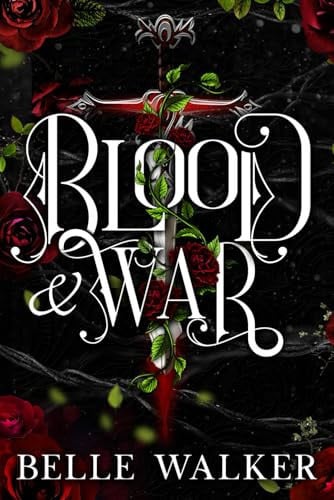 Blood and War A Dark Fantasy Romance by Belle Walker