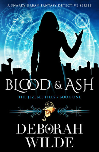 Blood & Ash A Snarky Urban Fantasy Detective Series by Deborah Wilde