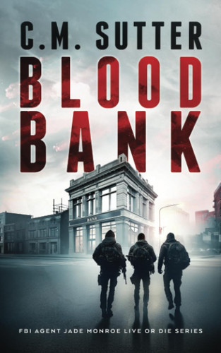 Blood Bank An Electrifying FBI Crime Thriller by C. M. SUTTER