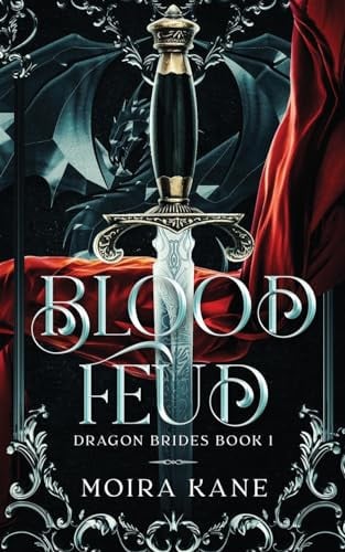 Blood Feud An Enemies to Lovers Dragon Shifter Fantasy Romance by Moira Kane