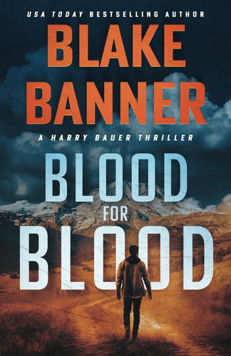 Blood for Blood A Harry Bauer Thriller by Blake Banner