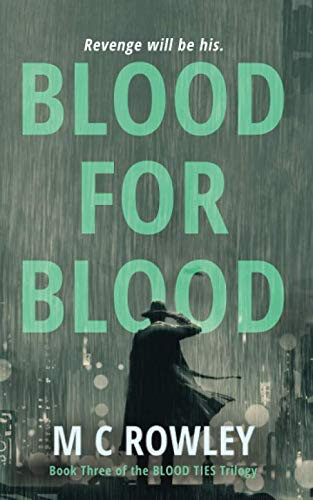 Blood For Blood: The Blood Ties Action Thriller Trilogy Book 3 (The Blood Ties Trilogy) by Rowley, M C