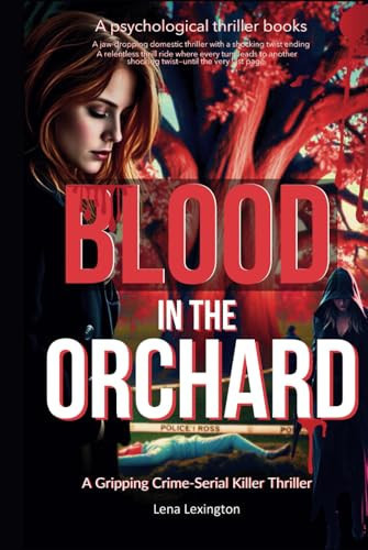 Blood In The Orchard: A Gripping Crime Serial Killer Thriller by Lexington, Lena