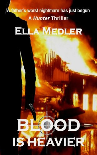 Blood Is Heavier A Hunter Thriller by Ella Medler