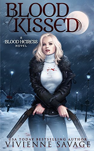 Blood Kissed An Urban Fantasy Novel by Vivienne Savage