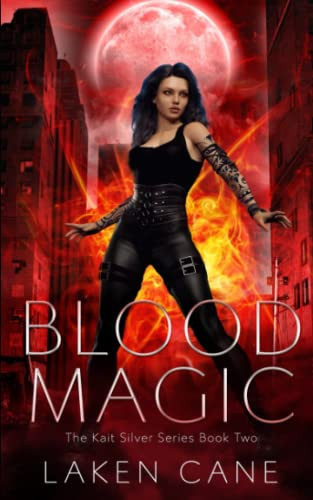 Blood Magic: An Urban Fantasy Wolf Shifter Series (Kait Silver) by Cane, Laken