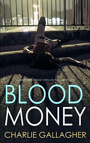 Blood Money A Gripping Crime Thriller Full of Twists by Charlie Gallagher