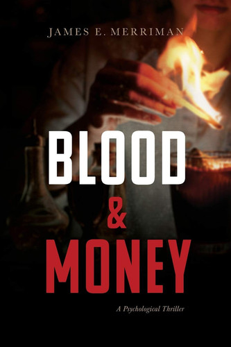 Blood & Money A Psychological Thriller by JAMES E. MERRIMAN