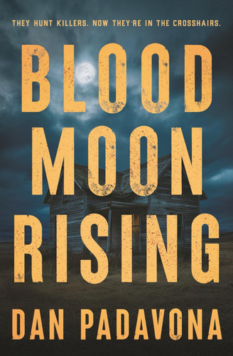 Blood Moon Rising: A Gripping FBI Thriller with an Unforgettable Twist (A Scarlett and Logan FBI Serial Killer Thriller) by Padavona, Dan