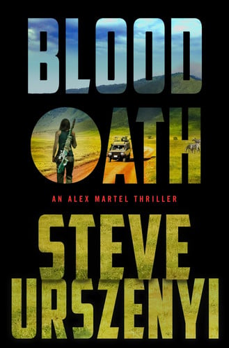 Blood Oath An Alex Martel Thriller by Steve Urszenyi