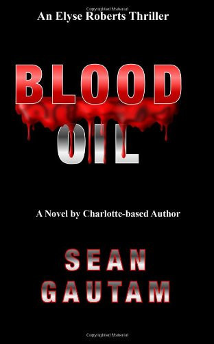 Blood Oil An Elyse Roberts Thriller by Sean Gautam