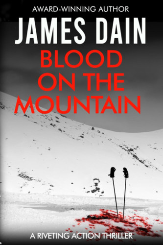 Blood on the Mountain: A Riveting Action Thriller (The Hard Knock Series [Thriller Authors]) by Dain, James