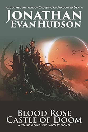 Blood Rose Castle of Doom A Standalone Epic Fantasy Novel by Jonathan Evan Hudson