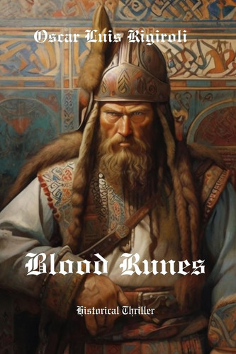 Blood Runes Historical Thriller by OSCAR LUIS. RIGIROLI