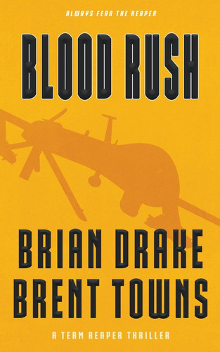 Blood Rush A Team Reaper Thriller by Brian Drake