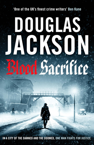 Blood Sacrifice: The gritty, gripping World War 2 historical crime thriller (Warsaw Quartet) by Jackson, Douglas
