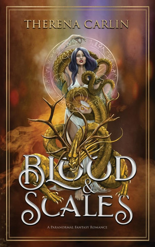 Blood & Scales A Paranormal Fantasy Romance by Therena Carlin