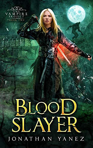 Blood Slayer A Dark Fantasy Thriller by Jonathan Yanez