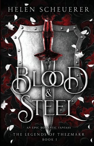 Blood & Steel An Epic Romantic Fantasy by Helen Scheuerer