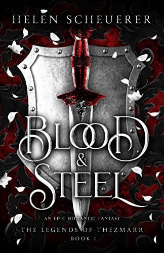 Blood & Steel: An epic romantic fantasy (The Legends of Thezmarr Book 1) by Scheuerer, Helen