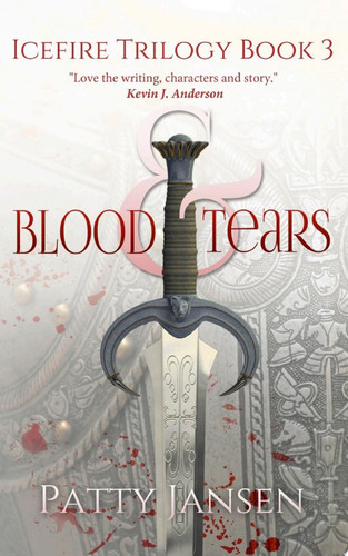Blood & Tears (book 3 Icefire Trilogy) Dark Fantasy Trilogy by Patty Jansen