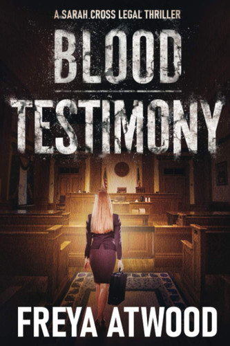 Blood Testimony: A Legal Thriller by Atwood, Freya