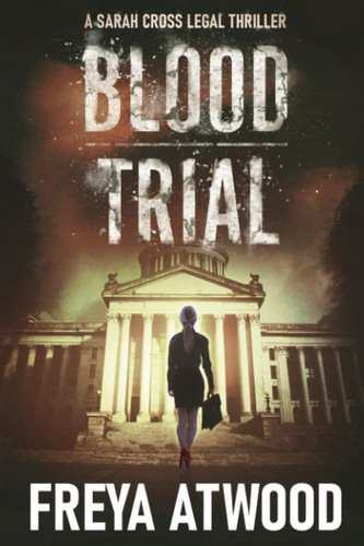 Blood Trial: A Legal Thriller by Atwood, Freya