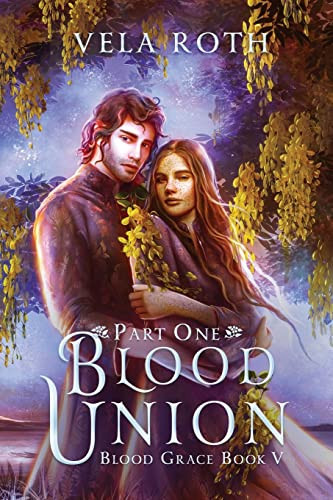 Blood Union Part One A Fantasy Romance by Vela Roth