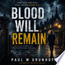 BLOOD WILL REMAIN (BOOK 5 OF A COMPLETELY GRIPPING MYSTERY THRILLER) by Paul W Grunhof