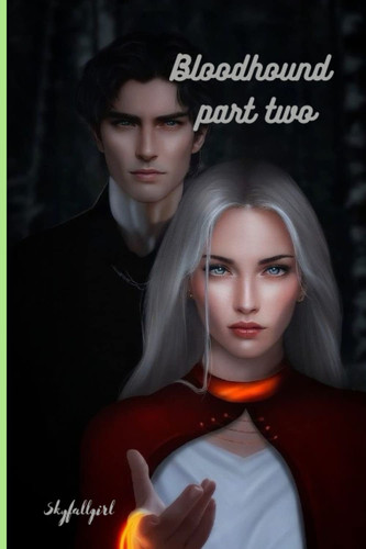 Bloodhound Part Two Second Part of Bloodhound Series- a Werewolf Paranormal Fantasy Story by SKYFALLGIRL. OSSAI-ONAH