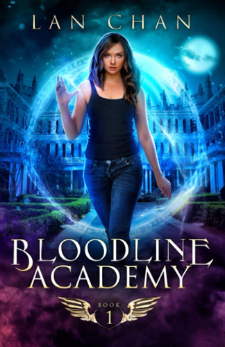 Bloodline Academy A Young Adult Urban Fantasy Academy Novel by Lan Chan