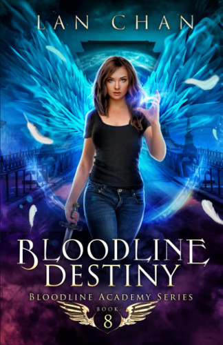 Bloodline Destiny: An Urban Fantasy Academy Novel (Bloodline Academy) by Chan, Lan