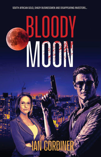 Bloody Moon A Thriller Set in Johannesburg by Ian D Cordiner