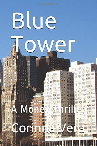 Blue Tower A Money Thriller by Corinna Vera