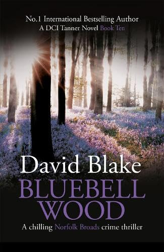 Bluebell Wood A Chilling Norfolk Broads Crime Thriller by David Blake
