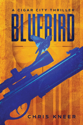 Bluebird A Cigar City Thriller by CHRIS. KNEER