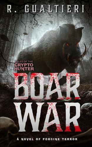 Boar War: A Cryptid Thriller (Tales of the Crypto-Hunter) by Gualtieri, Rick