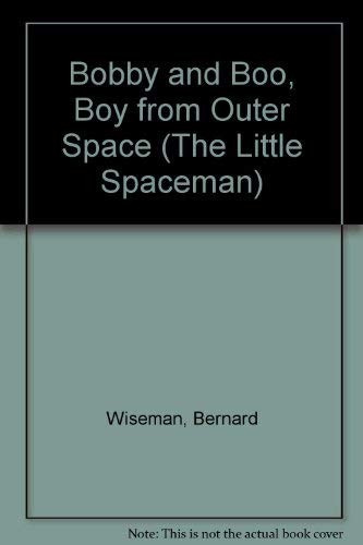 Bobby and Boo, the little spaceman by Bernard Wiseman