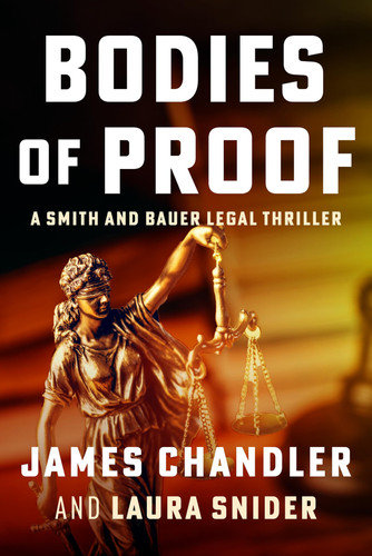 Bodies of Proof A Smith and Bauer Legal Thriller by Laura Snider