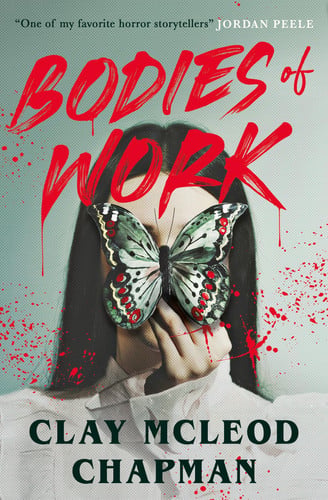 Bodies of Work A Novella by Clay McLeod Chapman