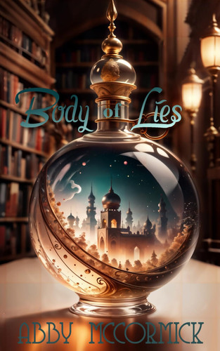 Body of Lies: An Arabian Nights Retelling of Occult Fantasy and Forbidden Love (The Rise of Jinn) by McCormick, Abby