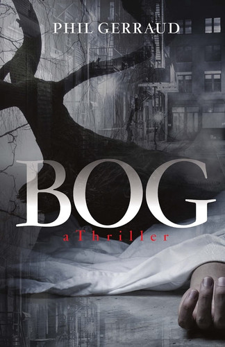 Bog A Thriller by Phil Gerraud