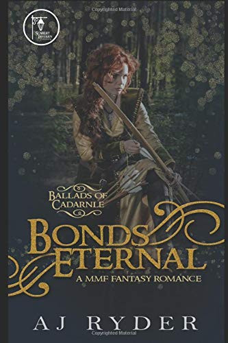 Bonds Eternal A Steamy MMF High Fantasy Romance by A. J. Ryder