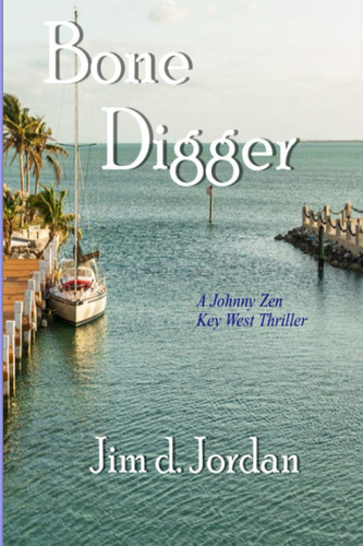 Bone Digger: A Johnny Zen Key West Thriller by Jordan, Jim d.